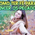 Como ter fé para vencer os pecados
