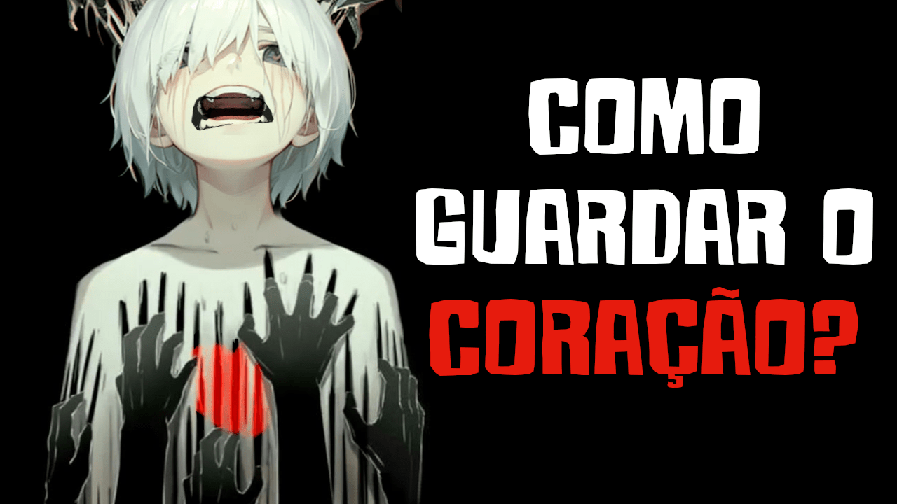 como guardar o coração